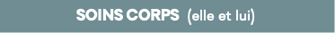 SOINS CORPS  (elle et lui)